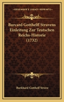 Burcard Gotthelff Struvens Einleitung Zur Teutschen Reichs-Historie (1732) 1104738317 Book Cover