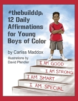 #thebuildup: 12 Daily Affirmations for Young Boys of Color 1543924018 Book Cover