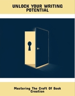 Unlock Your Writing Potential: Mastering The Craft Of Book Creation B0FRXK7XVS Book Cover
