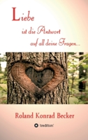 Liebe ist die Antwort auf all deine Fragen (German Edition) 3749753393 Book Cover