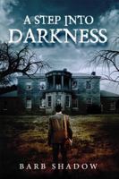 A Step Into Darkness 0999837400 Book Cover