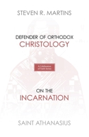 A Celebration of Faith Series: St. Athanasius: Defender of Orthodox Christology - On the Incarnation 1999099206 Book Cover