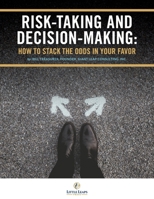 Risk Taking and Decision Making: How to Stack The Odds In Your Favor 194805826X Book Cover