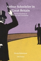 Arthur Schnitzler in Great Britain: An Examination of Power and Translation 0854572813 Book Cover