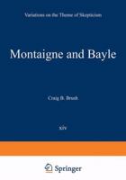 Montaigne and Bayle: Variations on the Theme of Skepticism (International Archives of the History of Ideas / Archives internationales d'histoire des idées) 9401196788 Book Cover