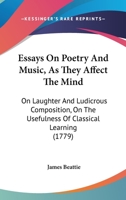 Essais: On Poetry And Music, As They Affect The Mind: On Laughter, And Ludicrous Composition: On The Utility Of Classical Learning 1346031681 Book Cover