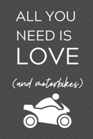 ALL YOU NEED IS LOVE (AND MOTORBIKES): A4 Notizbuch LINIERT für Motorradliebhaber | für Männer und Jungs | Eintragbuch für Lieblings Motorradstrecken ... | Biker | Streckenplaner (German Edition) 1672652790 Book Cover