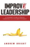 Improv Leadership: A Comedian's Guide to Effective Leadership in an Unscripted Workplace 0692887423 Book Cover