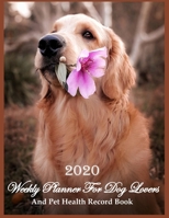 2020 Weekly Planner For Dog Lovers And Pet Health Record Book: Are you the owner of an aging dog? This adorable 8.5" x 11" dated pet care planner with ... as the schedule and care for your senior dog. 1710370092 Book Cover