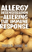 Allergy Desensitization-Alerting the Immune Response: From the Teachings of Sanjeev Jain, MD, PhD 0228817129 Book Cover