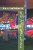 Traveler's Guide to Valencia: Panache Valencia (Panache Travel Guides with Pictures) B0H1XF39N1 Book Cover