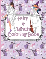 Fairy and Witch Coloring book: Fantasy Coloring Book for Kids and Adults Featuring Beautiful, Magical Witches and Fairies B087SFTC51 Book Cover