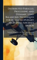 Distributed Parallel Processing and Dynamic Load Balancing Techniques for Multidisciplinary High Speed Aircraft Design 1025153693 Book Cover