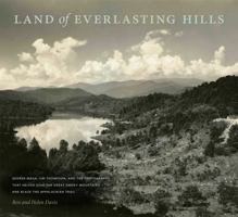 Land of Everlasting Hills: George Masa, Jim Thompson, and the Photographs That Helped Save the Great Smoky Mountains and Blaze the Appalachian Trail 0820366528 Book Cover