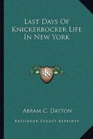 Last Days of Knickerbocker Life in New York 1163096636 Book Cover