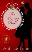 The Kissing Ball 1518769357 Book Cover