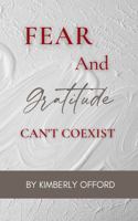 Fear and Gratitude Can't Coexist 1737232537 Book Cover