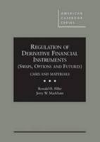Regulation of Derivative Financial Instruments (Swaps, Options and Futures): Cases and Materials (American Casebook Series) 0314289704 Book Cover
