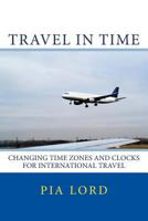 Travel in Time: Changing Time Zones and Clocks for International Travel 1523384123 Book Cover