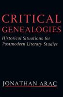 Critical Genealogies: Historical Situations for Postmodern Literary Studies (Social Foundations of Aesthetic Forms) 0231062540 Book Cover