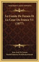 Le Comte De Fersen Et La Cour De France V1 (1877) 116015113X Book Cover
