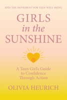 Girls in the Sunshine: A Teen Girl's Guide to Confidence Through Action 1662973004 Book Cover