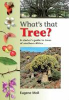 What's That Tree?: A Beginner's Guide to the Trees of Southern Africa 1770078312 Book Cover