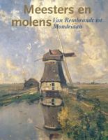 Masters And Mills: Van Rembrandt Tot Mondriaan 904008291X Book Cover