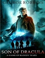 Son Of Dracula: A Game Of Bloody Wars 1095786768 Book Cover