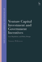 Venture Capital Investment and Government Incentives: Law, Regulation, and Policy Design 1509976353 Book Cover