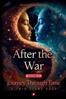 After the War: Journey Through Time: A Twin Flame Saga: Volume 10 B0GW32FZ63 Book Cover