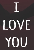 I Love You: The perfect way to record your relationship memories - 119 page journal! 1658212118 Book Cover