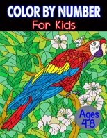 Color By Number For Kids Ages 4-8: 50 Color by number coloring book for Toddlers B098DZPS1S Book Cover