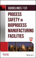 Guidelines for Process Safety in Bioprocess Manufacturing Facilities 0470251492 Book Cover
