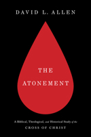 The Atonement: A Biblical, Theological, and Historical Study of the Cross of Christ 1462767419 Book Cover