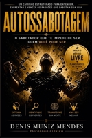 Autossabotagem: O Sabotador Que Te Impede de Ser Quem Você Pode Ser (Portuguese Edition) B0HG6FCGSG Book Cover