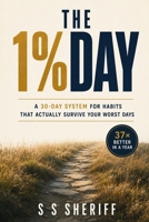 The 1% Day: A 30-Day System for Habits That Actually Survive Your Worst Days B0H9FFLXNY Book Cover