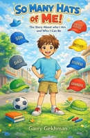 So Many Hats of Me!: The Story About who I Am and Who I Can Be B0H5XZWYSC Book Cover