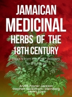 Jamaican Herbal Medicine of the 18th Century: Legacy from the Past - Answers for the Future B0FLW5XW66 Book Cover