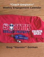 Coach Gregism's Weekly Engagement Calendar 152456401X Book Cover