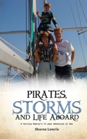 Pirates, Storms, and Life Aboard: A Sailing Family's 10 year Adventure at Sea 1805583778 Book Cover