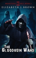 The Bloodvein Wand (Brimstone Chorus) 1068397810 Book Cover