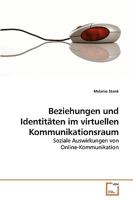 Beziehungen und Identitäten im virtuellen Kommunikationsraum: Soziale Auswirkungen von Online-Kommunikation 3639220358 Book Cover