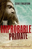 The Improbable Primate: How Water Shaped Human Evolution 019965879X Book Cover