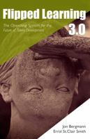 Flipped Learning 3.0: The Operating System for the Future of Talent Development (Volume 1) 0999139703 Book Cover