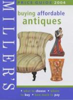 Miller's: Buying Affordable Antiques: Price Guide 2004 (Miller's Buying Affordable Antiques) 1840009225 Book Cover