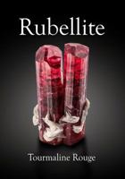 Rubellite : Tourmaline Rouge 0983632391 Book Cover