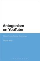 Antagonism on YouTube: Metaphor in Online Discourse 147256667X Book Cover