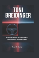 Toni Breidinger: From the Speed of the Track to the Glamour of the Runway B0H238XSW9 Book Cover