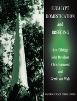 Eucalypt Domestication and Breeding 0198548664 Book Cover